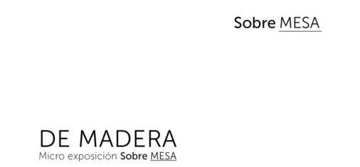 M. 10 agosto 2022, 12.30 h // Presentación DE MADERA. Micro exposición Sobre MESA
