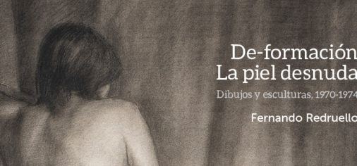 D. 23 noviembre 2022, 13.00 h / Inauguración “De-formación. La piel desnuda. Fernando Redruello, dibujos y esculturas, 1970-1974”