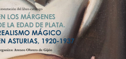 L. 6 de febrero de 2023// Presentación libro-catálogo “En los márgenes de la Edad de Plata. Realismo mágico en Asturias, 1920-1937” en el Ateneo Obrero de Gijón