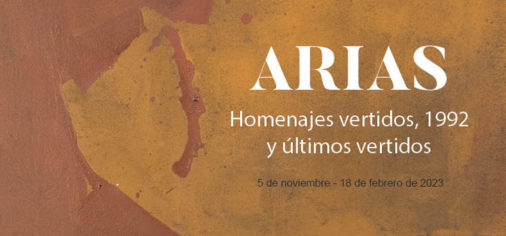D. 5 noviembre 2023, 13.00 h // Inauguración “Arias. Homenajes vertidos, 1992 y últimos vertidos”
