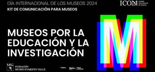DÍA INTERNACIONAL DE LOS MUSEOS -DIM2024-, 17, 18 y 19 de mayo